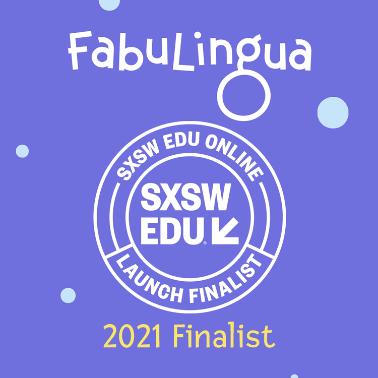 FabuLingua is honored to have been selected as a 2021 FINALIST for the SXSW EDU annual Launch startup competition! ⁠
